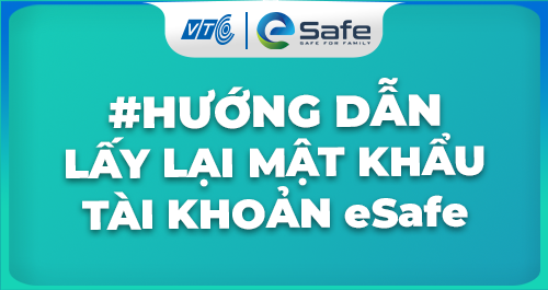 Hướng Dẫn Lấy Lại Mật Khẩu Tài Khoản eSafe