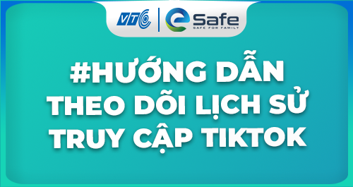 Hướng Dẫn Theo Dõi Lịch Sử Truy Cập Tiktok